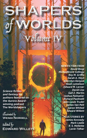 Shapers of Worlds Volume IV