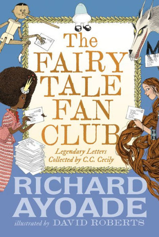 The Fairy Tale Fan Club: Legendary Letters Collected by C.C. Cecily