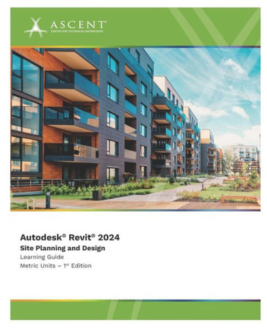 Autodesk Revit 2024 : Site Planning and Design (Metric Units)