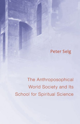 Anthroposophical World Society : And Its School for Spiritual Science