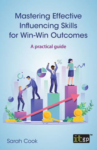 Mastering Effective Influencing Skills for Win-Win Outcomes : A Practical Guide