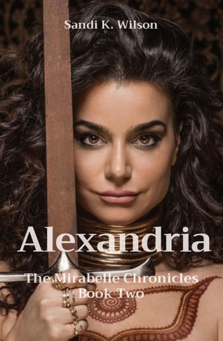 Alexandria : The Mirabelle Chronicles Book Two