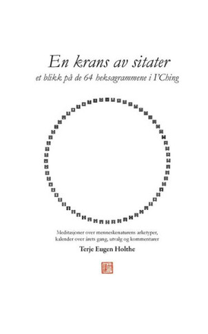 En krans av sitater : et blikk på de 64 heksagrammene i I'Ching