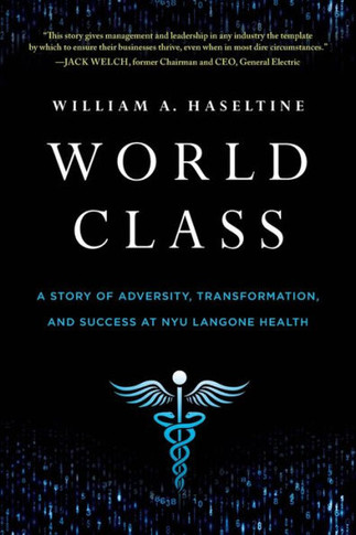 World Class : A Story of Adversity, Transformation, and Success at NYU Langone Health