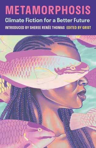 Metamorphosis : Climate Fiction for a Better Future