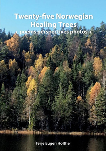 Twenty-five Norwegian Healing Trees poems perspectives photos : Five trees for each of the five elements of traditional Chinese medicine related to Bach flower remedies and Human Design