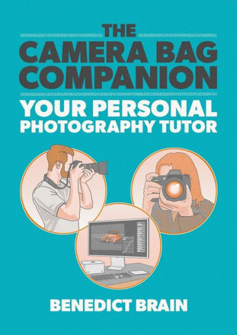 The Camera Bag Companion : A Graphic Guide to Photography
