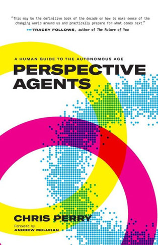 Perspective Agents : A Human Guide to the Autonomous Age