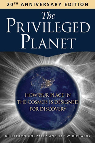 The Privileged Planet (20th Anniversary Edition) : How Our Place in the Cosmos Is Designed for Discovery