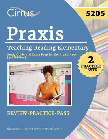Praxis Teaching Reading Elementary 5205 Study Guide : 2 Practice Tests and Exam Prep for the Praxis 5205 [3rd Edition]