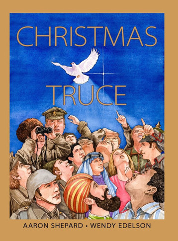 Christmas Truce : A True Story of World War 1 (Centennial Edition)