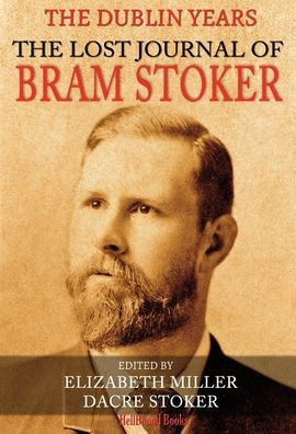 The Lost Journal of Bram Stoker : The Dublin Years
