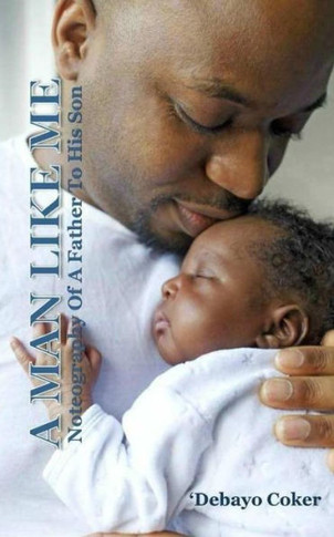 A Man Like Me : Noteography of a Father to His Son