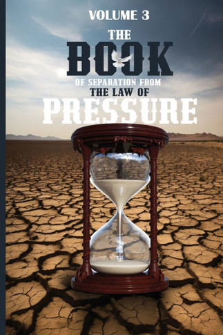 The Book Of Sepration From The Law Of Pressure : Volume 3: Volume 1