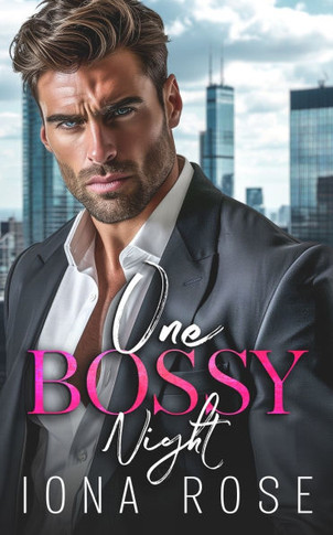 One Bossy Night : A Grumpy Boss Romance