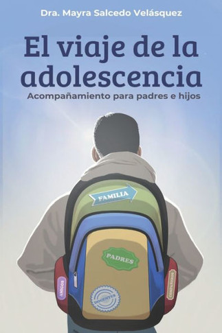El viaje de la adolescencia : Acompañamiento para padres e hijos