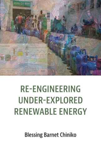 Re-engineering Under Explored Renewable Energy : Concepts and Applications in Africa