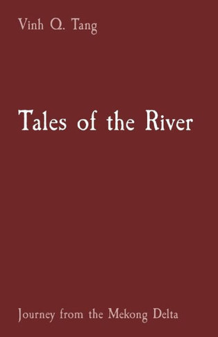Tales of the River : Journey from the Mekong Delta