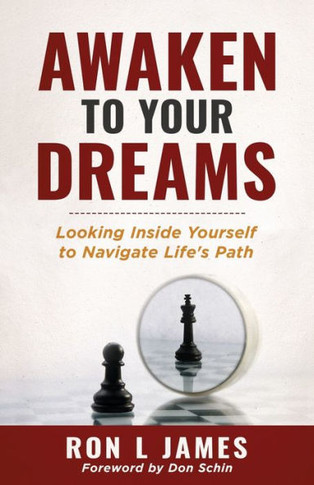 Awaken to Your Dreams : Looking Inside Yourself to Navigate Life's Path