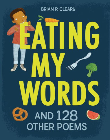 Eating My Words : And 128 Other Poems