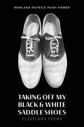 Taking Off My Black & White Saddle Shoes : Cleveland Poems
