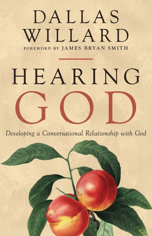 Hearing God : Developing a Conversational Relationship with God