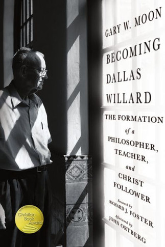 Becoming Dallas Willard : The Formation of a Philosopher, Teacher, and Christ Follower