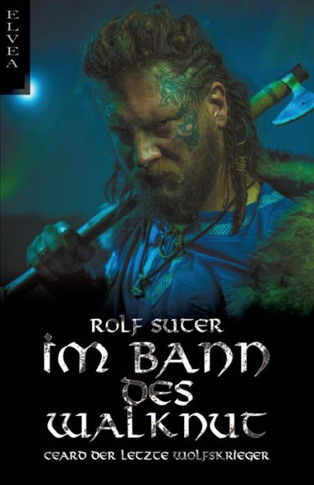 Im Bann des Walknut: Ceard der letzte Wolfskrieger