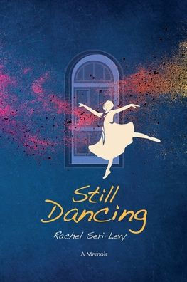 Still Dancing : A Memoir