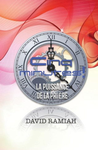 Prenez cinq minutes La puissance de la prière