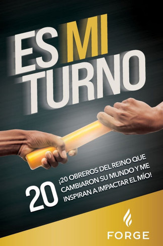 Es Mi Turno : ¡20 Obreros Del Reino Que Cambiaron Su Mundo y Me Inspiran a Impactar el Mío!