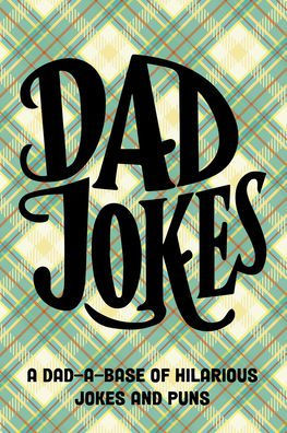 Dad Jokes Softcover Book : A Dad-A-base of Hilarious Jokes and Puns