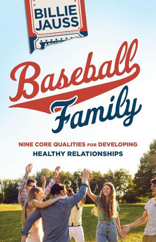 Baseball Family : Nine Core Qualities for Developing Healthy Relationships
