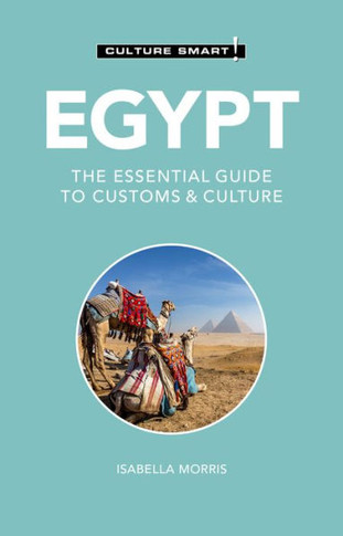 Egypt - Culture Smart! : The Essential Guide to Customs and Culture