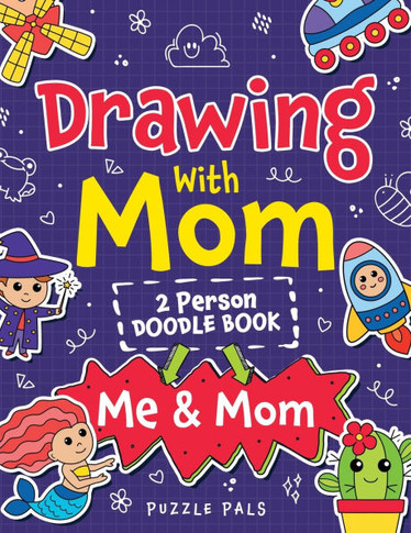 Drawing With Mom : Two Person Doodle Book For Kids and Their Moms