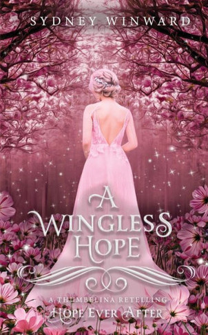 A Wingless Hope (Hope Ever After, #17) : A Thumbelina Retelling