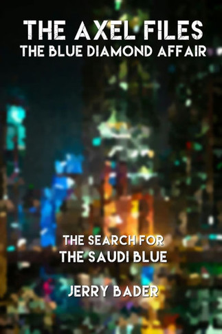 The Axel Files : The Blue Diamond Affair: The Search For The Saudi Blue