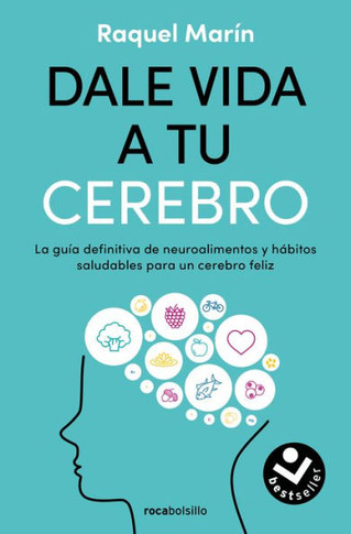 Dale Vida a Tu Cerebro: La Guía Definitiva de Neuroalimentos Y Hábitos Saludables Para Un Cerebro Feliz / Revitalize Your Brain