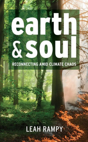 Earth and Soul : Reconnecting Amid Climate Chaos