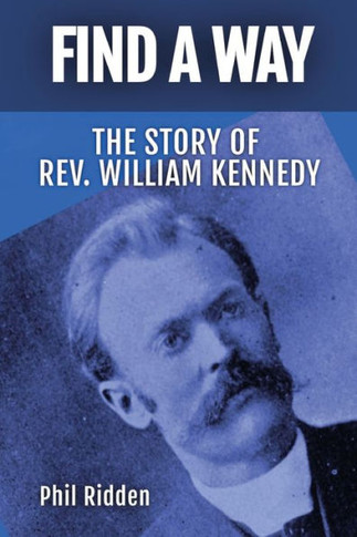 Find a Way : The Story of Rev. William Kennedy