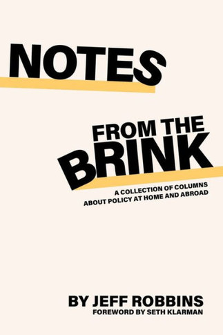 Notes From the Brink : A Collection of Columns about Policy at Home and Abroad