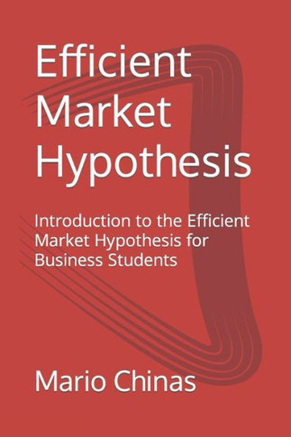 Efficient Market Hypothesis : Introduction to the Efficient Market Hypothesis for Business Students