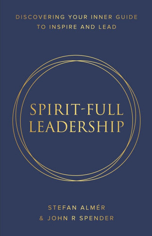 Spirit-Full Leadership : Discovering Your Inner Guide to Inspire and Lead