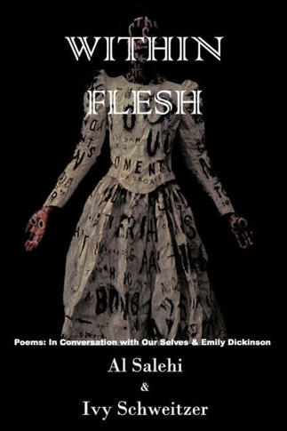 Within Flesh : Poems; In Conversation with Our Selves & Emily Dickinson