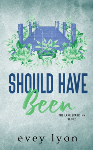 Should Have Been : A Small Town Second Chance Romance
