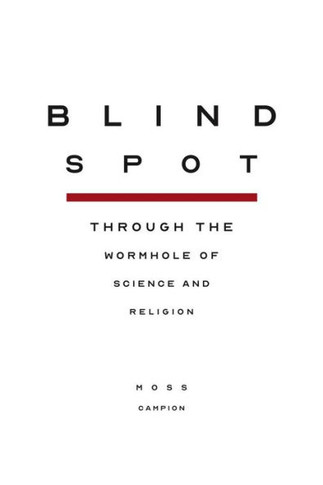 Blindspot : Through the Wormhole of Science and Religion