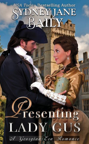 Presenting Lady Gus : A Georgian-Era Romance