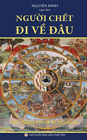 Ngu?I Ch?T Di V? Dâu?: Giáo Lý V? C?N T? Nghi?P C?A Ngu?I Tây T?Ng (Vietnamese Edition)