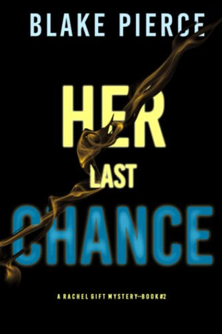 Her Last Chance (A Rachel Gift Fbi Suspense Thriller-Book 2) - 9781094375540