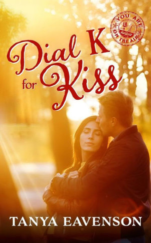 Dial K for Kiss : Sweet Christian Contemporary Romance Novella (You Are on the Air, Book 24)